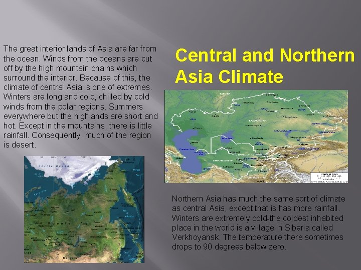 The great interior lands of Asia are far from the ocean. Winds from the