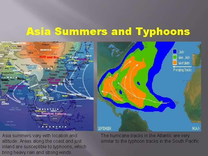 Asia Summers and Typhoons Asia summers vary with location and altitude. Areas along the