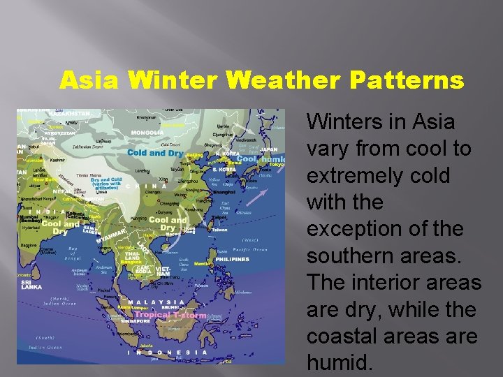 Asia Winter Weather Patterns Winters in Asia vary from cool to extremely cold with