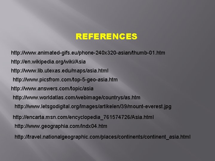 REFERENCES http: //www. animated-gifs. eu/phone-240 x 320 -asian/thumb-01. htm http: //en. wikipedia. org/wiki/Asia http: