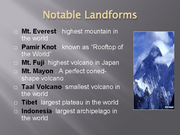 Notable Landforms � � � � Mt. Everest : highest mountain in the world