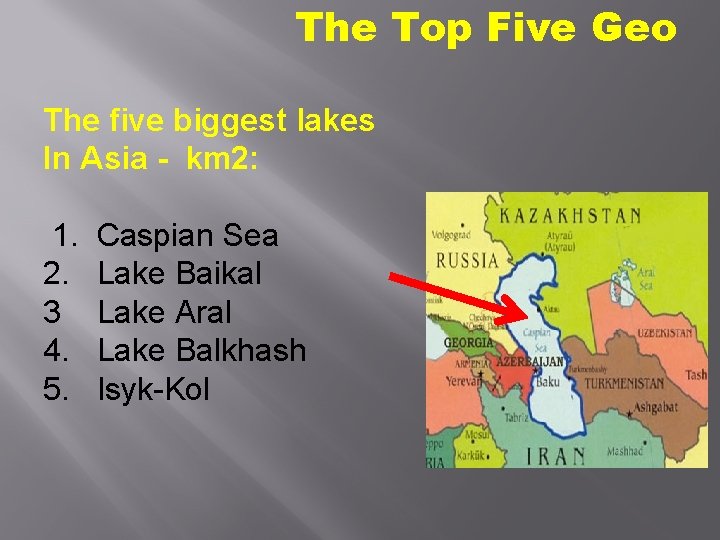 The Top Five Geo The five biggest lakes In Asia - km 2: 1.