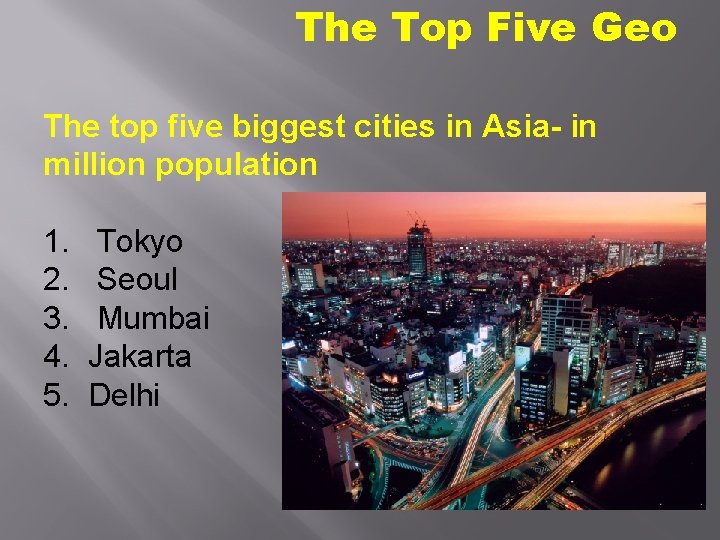 The Top Five Geo The top five biggest cities in Asia- in million population