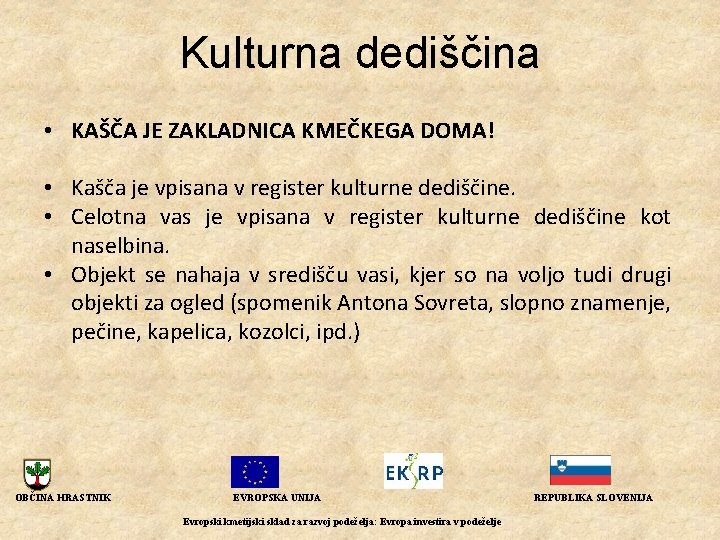 Kulturna dediščina • KAŠČA JE ZAKLADNICA KMEČKEGA DOMA! • Kašča je vpisana v register