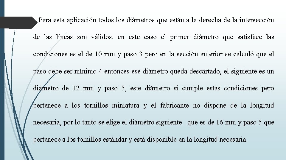 Para esta aplicación todos los diámetros que están a la derecha de la intersección