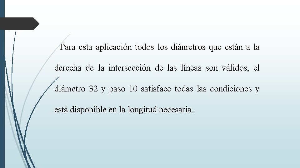 Para esta aplicación todos los diámetros que están a la derecha de la intersección