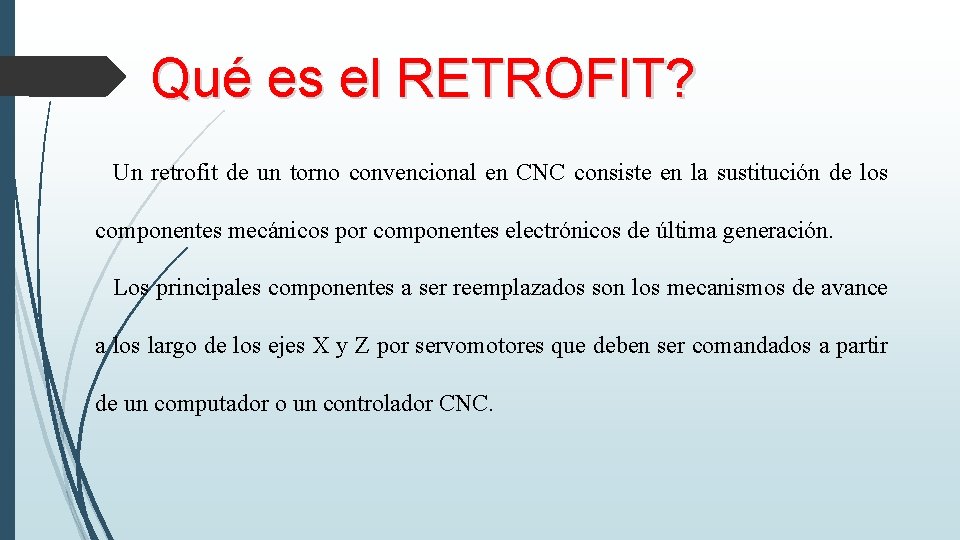 Qué es el RETROFIT? Un retrofit de un torno convencional en CNC consiste en