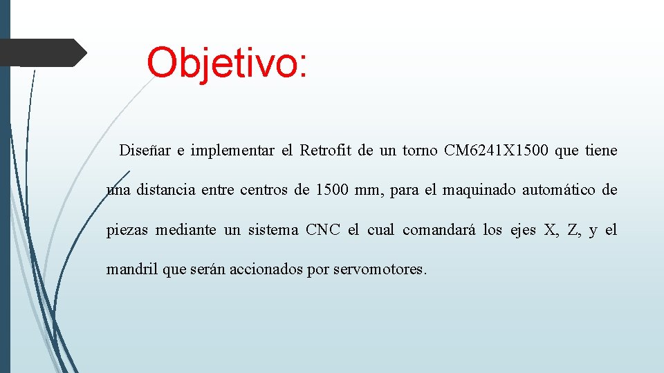 Objetivo: Diseñar e implementar el Retrofit de un torno CM 6241 X 1500 que