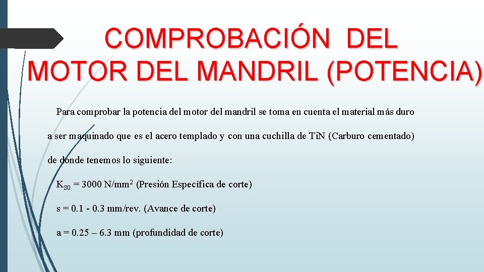 COMPROBACIÓN DEL MOTOR DEL MANDRIL (POTENCIA) Para comprobar la potencia del motor del mandril