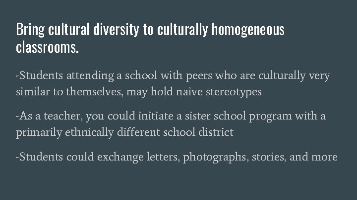 Bring cultural diversity to culturally homogeneous classrooms. -Students attending a school with peers who Bring cultural diversity to culturally homogeneous classrooms. -Students attending a school with peers who