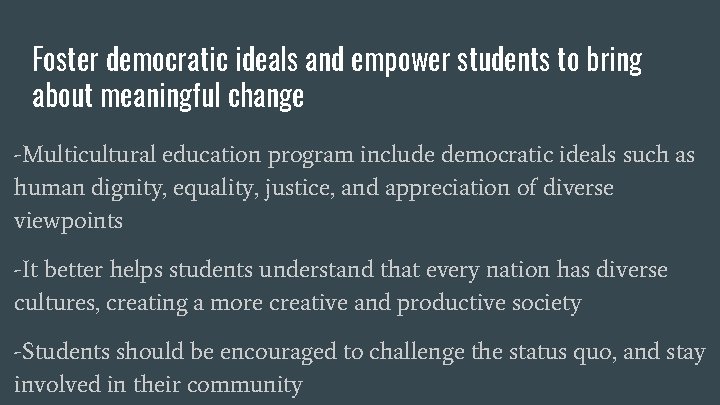 Foster democratic ideals and empower students to bring about meaningful change -Multicultural education program Foster democratic ideals and empower students to bring about meaningful change -Multicultural education program