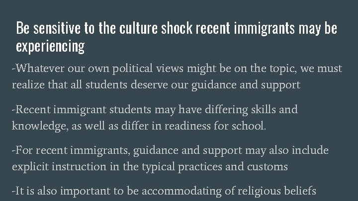 Be sensitive to the culture shock recent immigrants may be experiencing -Whatever our own Be sensitive to the culture shock recent immigrants may be experiencing -Whatever our own