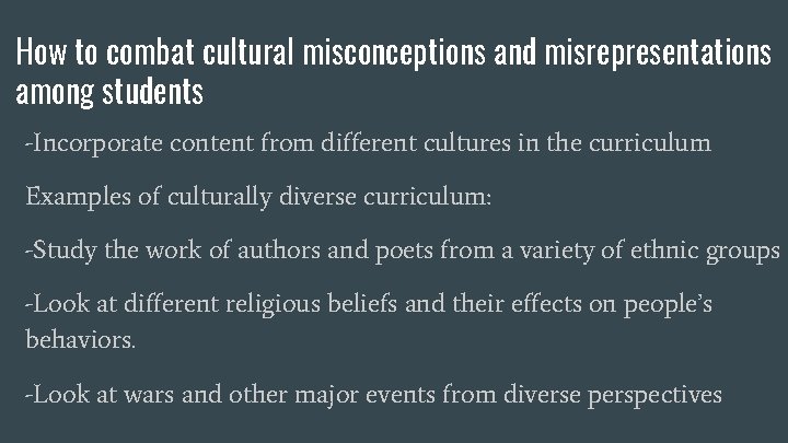 How to combat cultural misconceptions and misrepresentations among students -Incorporate content from different cultures How to combat cultural misconceptions and misrepresentations among students -Incorporate content from different cultures