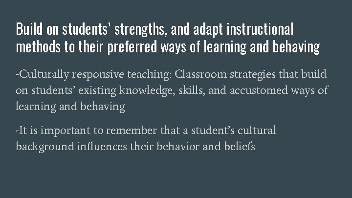Build on students’ strengths, and adapt instructional methods to their preferred ways of learning Build on students’ strengths, and adapt instructional methods to their preferred ways of learning