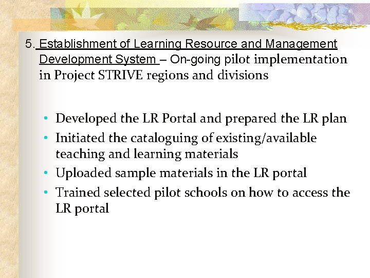 5. Establishment of Learning Resource and Management Development System – On-going pilot implementation in