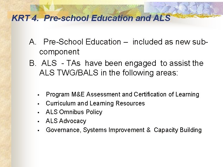 KRT 4. Pre-school Education and ALS A. Pre-School Education – included as new subcomponent