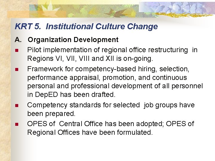 KRT 5. Institutional Culture Change A. Organization Development n Pilot implementation of regional office