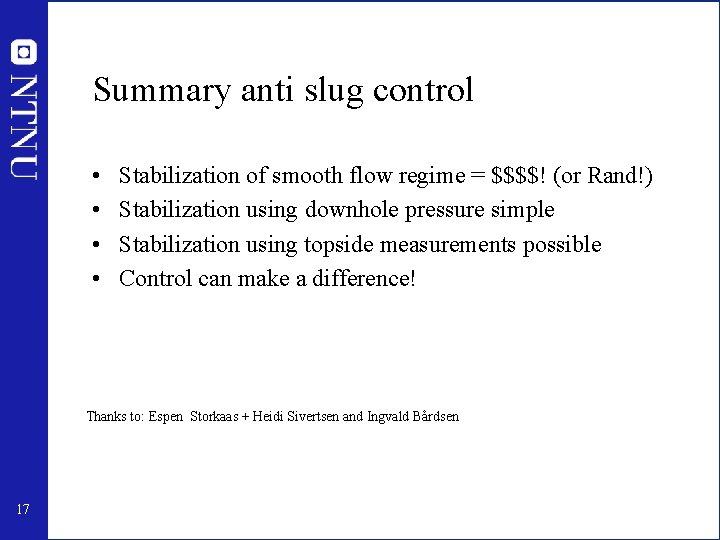 Summary anti slug control • • Stabilization of smooth flow regime = $$$$! (or