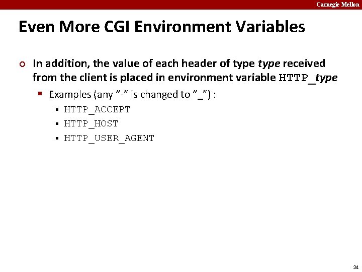 Carnegie Mellon Even More CGI Environment Variables ¢ In addition, the value of each