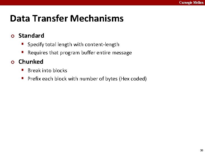 Carnegie Mellon Data Transfer Mechanisms ¢ Standard § Specify total length with content-length §