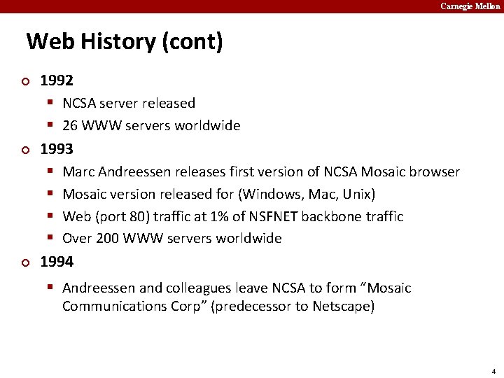 Carnegie Mellon Web History (cont) ¢ ¢ ¢ 1992 § NCSA server released §
