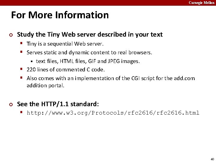 Carnegie Mellon For More Information ¢ Study the Tiny Web server described in your