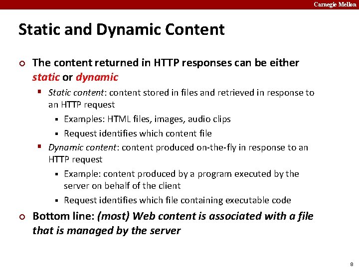 Carnegie Mellon Static and Dynamic Content ¢ The content returned in HTTP responses can