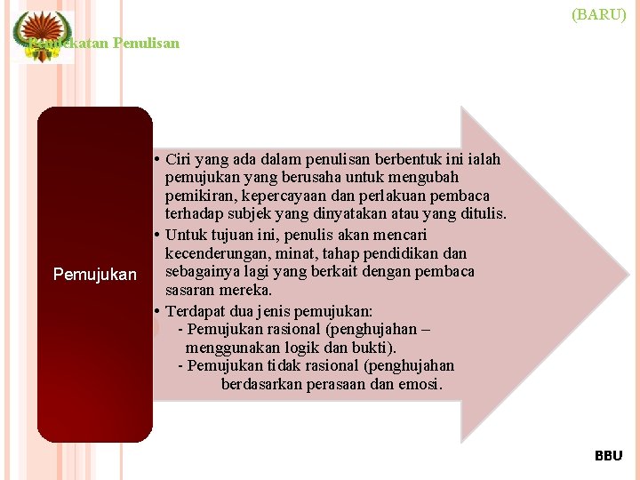 (BARU) Pendekatan Penulisan • Ciri yang ada dalam penulisan berbentuk ini ialah pemujukan yang