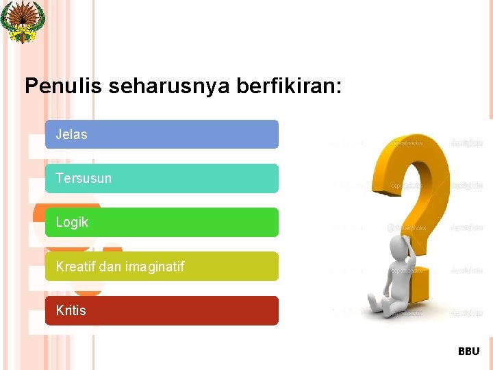 Penulis seharusnya berfikiran: Jelas Tersusun Logik Kreatif dan imaginatif Kritis 2 BBU 