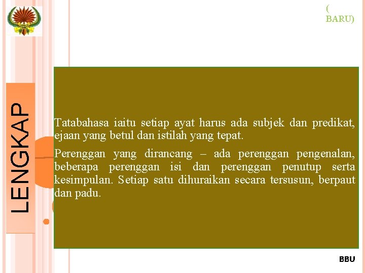 LENGKAP ( BARU) Tatabahasa iaitu setiap ayat harus ada subjek dan predikat, ejaan yang