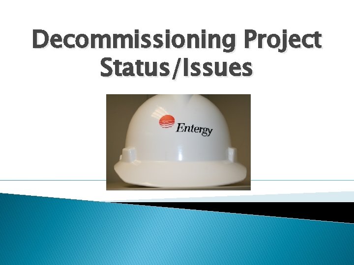 Decommissioning Project Status/Issues 