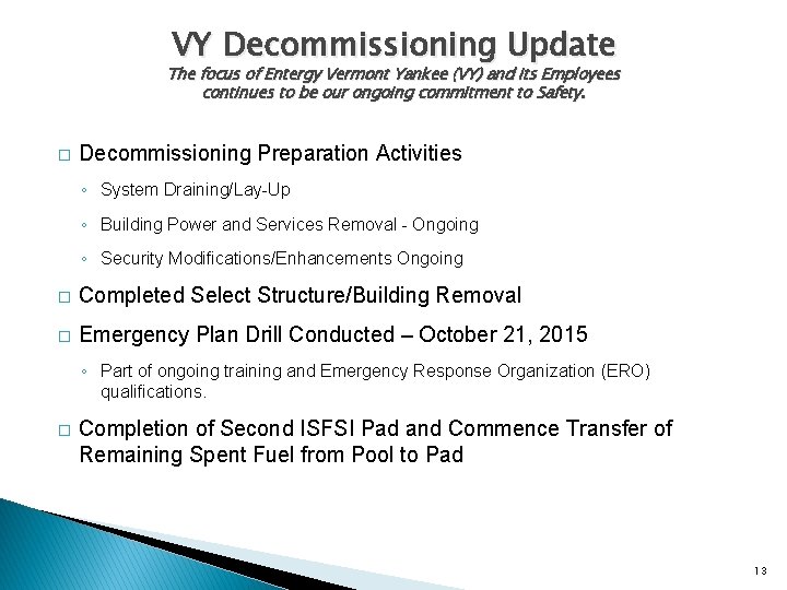 VY Decommissioning Update The focus of Entergy Vermont Yankee (VY) and its Employees continues