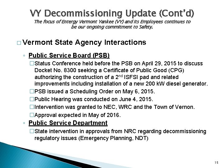 VY Decommissioning Update (Cont’d) The focus of Entergy Vermont Yankee (VY) and its Employees