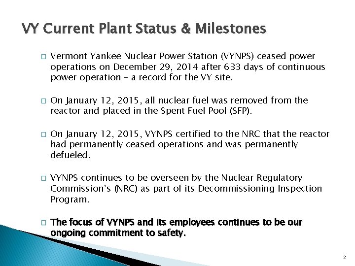 VY Current Plant Status & Milestones � � � Vermont Yankee Nuclear Power Station