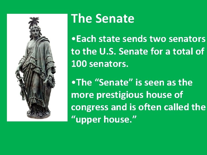 The Senate • Each state sends two senators to the U. S. Senate for