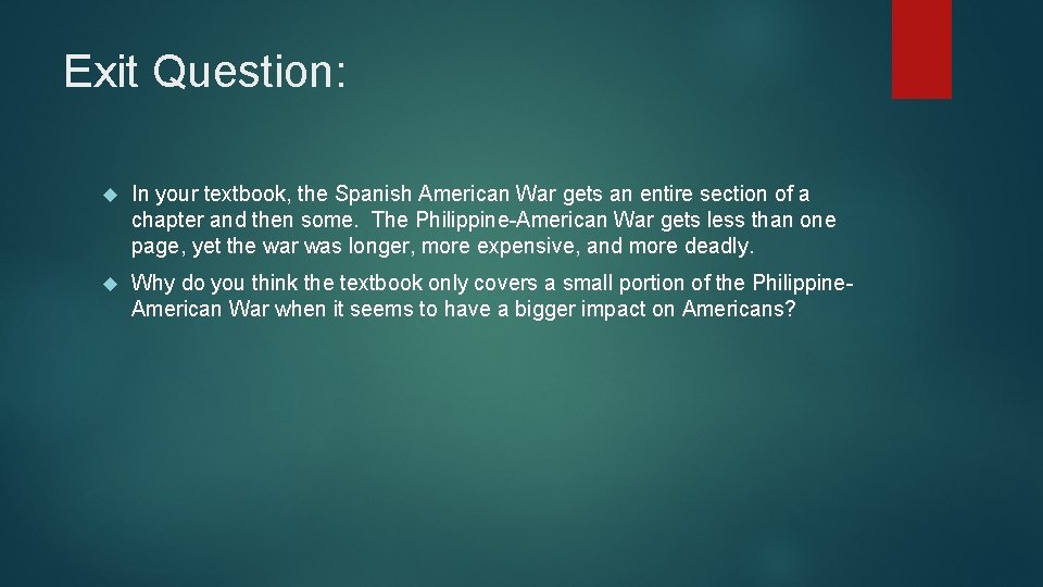Exit Question: In your textbook, the Spanish American War gets an entire section of