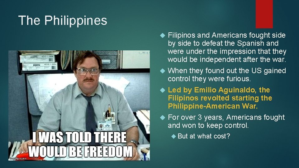 The Philippines Filipinos and Americans fought side by side to defeat the Spanish and