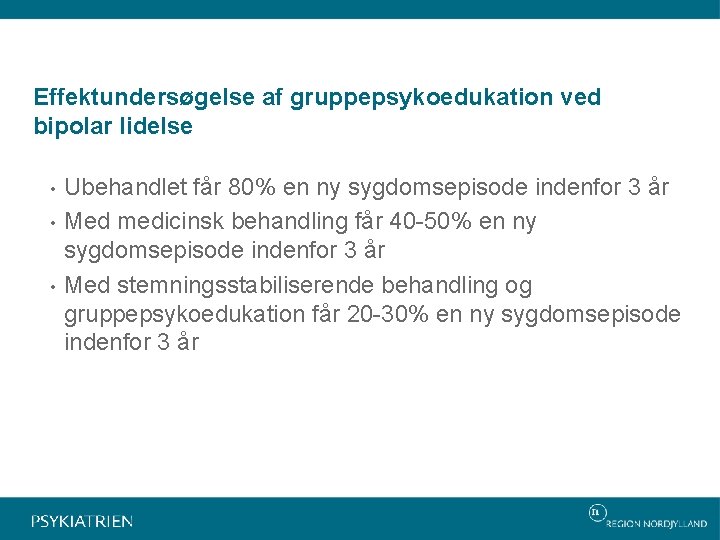 Effektundersøgelse af gruppepsykoedukation ved bipolar lidelse • • • Ubehandlet får 80% en ny