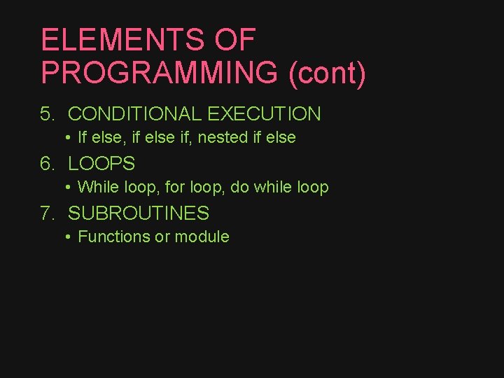 ELEMENTS OF PROGRAMMING (cont) 5. CONDITIONAL EXECUTION • If else, if else if, nested