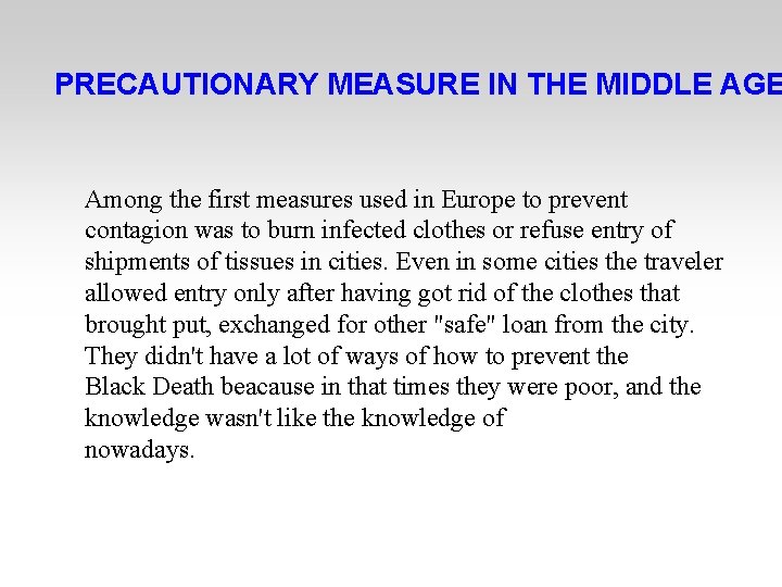 PRECAUTIONARY MEASURE IN THE MIDDLE AGE Among the first measures used in Europe to