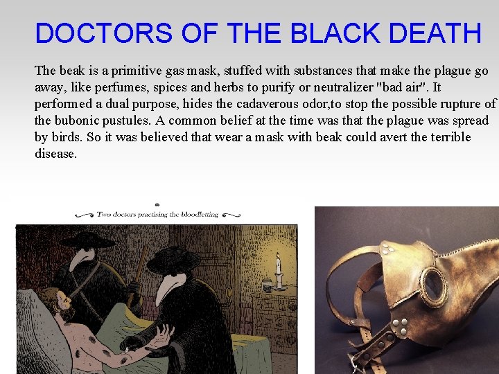 DOCTORS OF THE BLACK DEATH The beak is a primitive gas mask, stuffed with
