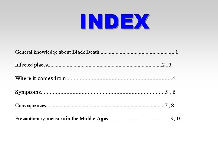 INDEX General knowledge about Black Death. . . . 1 Infected places. . .