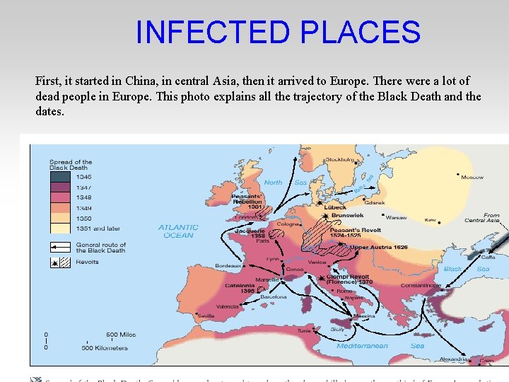 INFECTED PLACES First, it started in China, in central Asia, then it arrived to