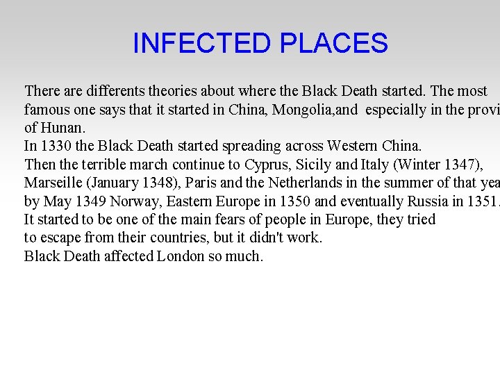 INFECTED PLACES There are differents theories about where the Black Death started. The most