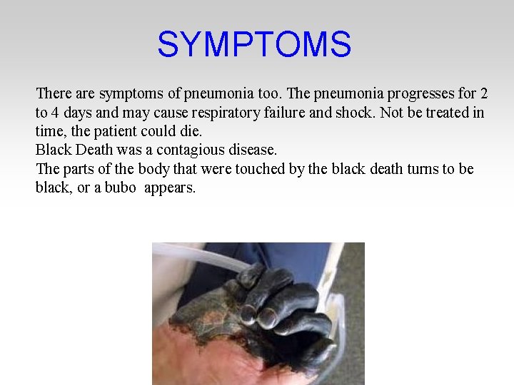 SYMPTOMS There are symptoms of pneumonia too. The pneumonia progresses for 2 to 4