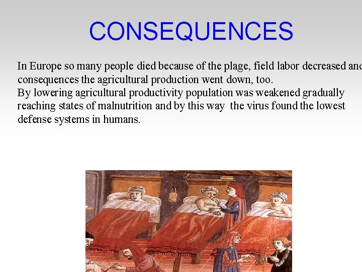 CONSEQUENCES In Europe so many people died because of the plage, field labor decreased