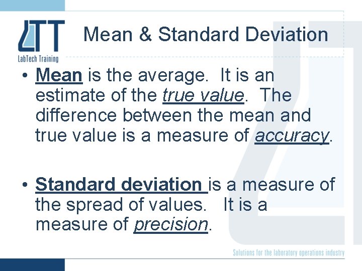 Mean & Standard Deviation • Mean is the average. It is an estimate of