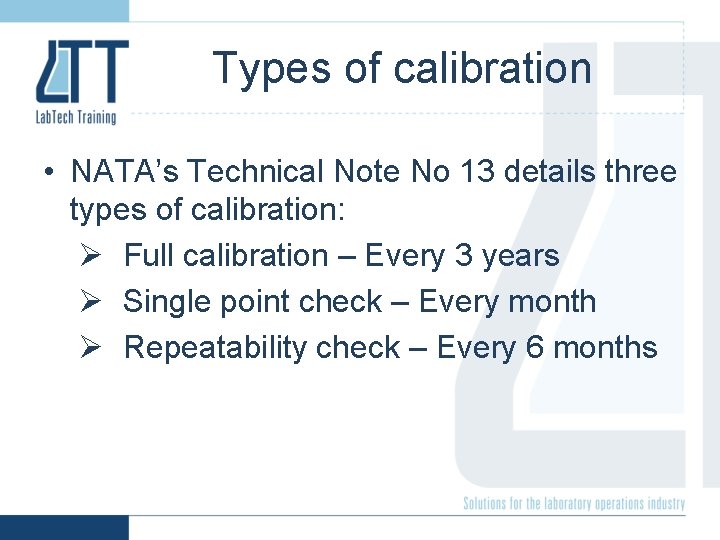 Types of calibration • NATA’s Technical Note No 13 details three types of calibration: