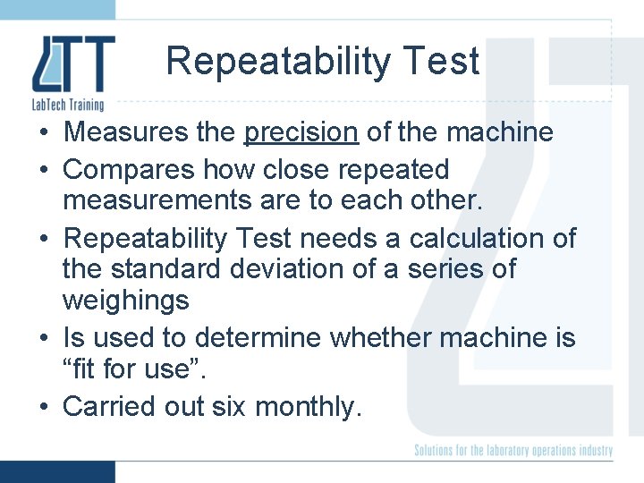 Repeatability Test • Measures the precision of the machine • Compares how close repeated