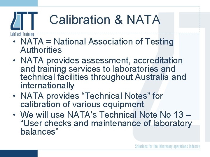 Calibration & NATA • NATA = National Association of Testing Authorities • NATA provides